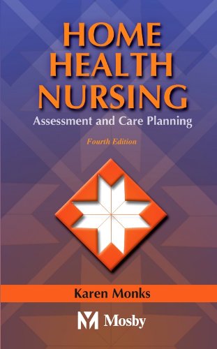 Home Health Nursing: Assessment and Care Planning, 4e