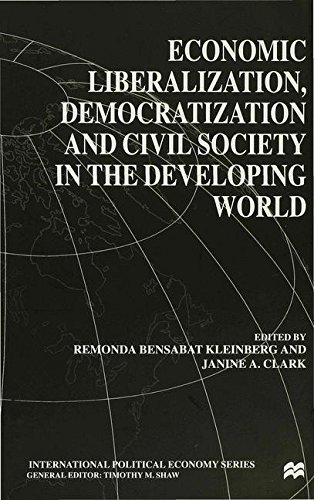 Economic Liberalization, Democratization and Civil Society in the Developing World (International Political Economy Series)