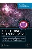 Exploding Superstars: Understanding Supernovae and Gamma-Ray Bursts (Springer Praxis Books)