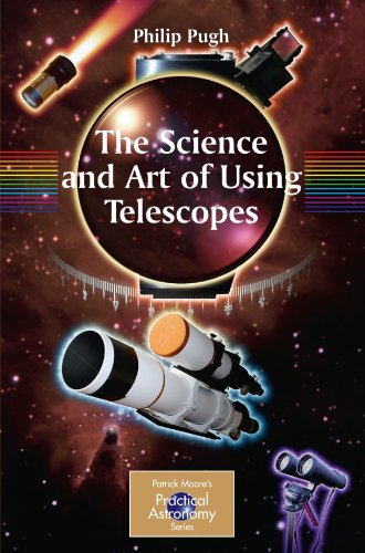 The Science and Art of Using Telescopes (The Patrick Moore Practical Astronomy Series)