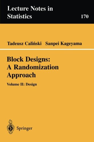 Block Designs: A Randomization Approach: Volume Ii: Design: Volume 2 (Lecture Notes in Statistics)