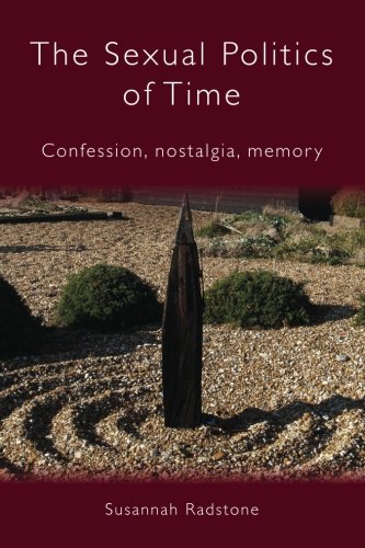 The Sexual Politics of Time: Confession, Nostalgia, Memory
