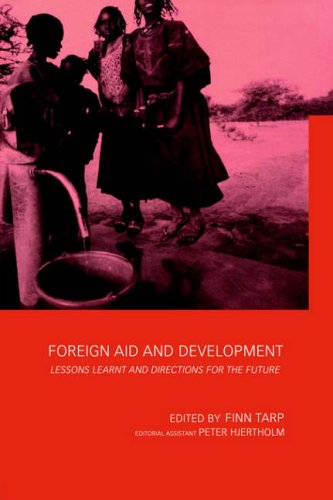 Foreign Aid and Development: Lessons Learnt and Directions For The Future (Routledge Studies in Development Economics)