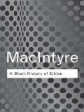 A Short History of Ethics: A History of Moral Philosophy from the Homeric Age to the 20th Century: A History of Moral Philosophy from the Homeric Age to the Twentieth Century (Routledge Classics)