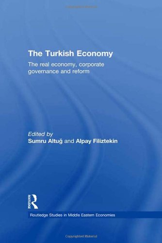 The Turkish Economy: The Real Economy, Corporate Governance and Reform (Routledge Studies in Middle Eastern Economies)