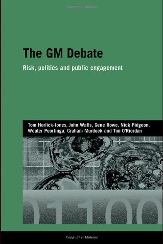 The GM Debate: Risk, Politics and Public Engagement (Genetics and Society)