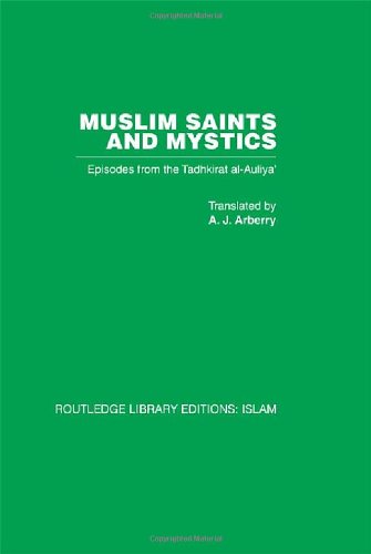 Muslim Saints and Mystics: Episodes from the Tadhkirat al-Auliya  (Memorial of the Saints) (Routledge Library Editions: Islam)