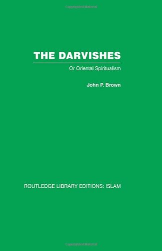 The Darvishes: Or Oriental Spiritualism: 45 (Routledge Library Editions: Islam)