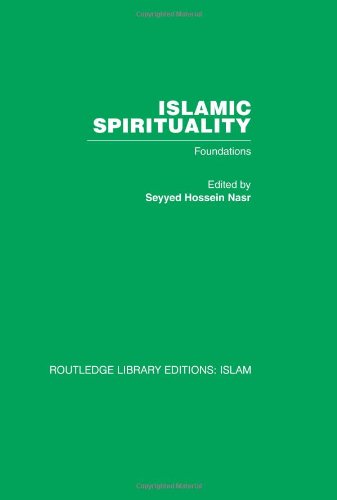 Islamic Spirituality: Foundations: 48 (Routledge Library Editions: Islam)