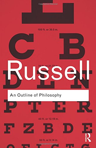 An Outline of Philosophy {{ AN OUTLINE OF PHILOSOPHY }} By Russell, Bertrand ( AUTHOR) Feb-17-2009