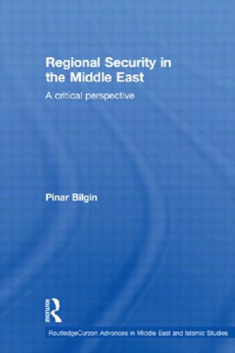 Regional Security in the Middle East: A Critical Perspective (Routledgecurzon Advances in Middle East and Islamic Studies)