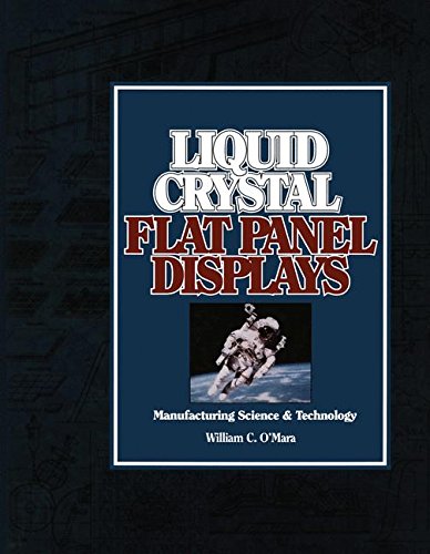 Liquid Crystal Flat Panel Displays: Manufacturing Science & Technology: Manufacturing Science and Technology