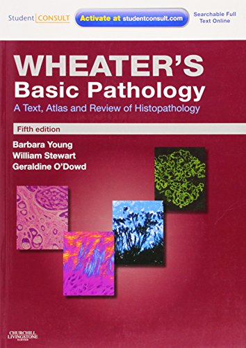 Wheater s Basic Pathology: A Text, Atlas and Review of Histopathology: With STUDENT CONSULT Online Access, 5e (Wheater s Histology and Pathology)