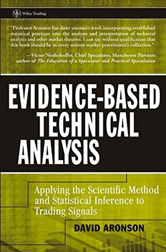 Evidence-Based Technical Analysis: Applying the Scientific Method and Statistical Inference to Trading Signals (Wiley Trading)
