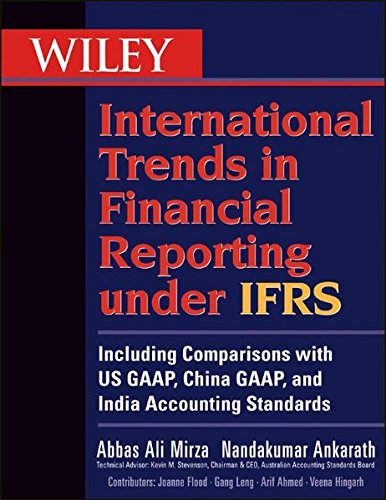 Wiley International Trends in Financial Reporting Under IFRS: Including Comparisons with US GAAP, Chinese GAAP, and Indian GAAP