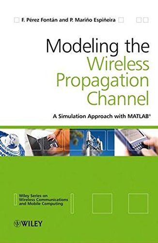 Modeling the Wireless Propagation: A Simulation Approach with Matlab (Wireless Communications and Mobile Computing)