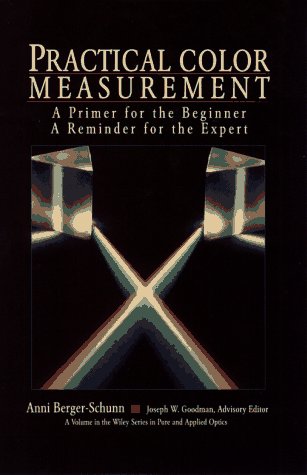 Color Measurement: A Primer for the Beginner, a Reminder for the Expert (Wiley Series in Pure & Applied Optics)