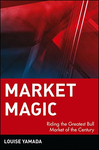 Market Magic: Riding the Greatest Bull Market of the Century (Wiley Investment)