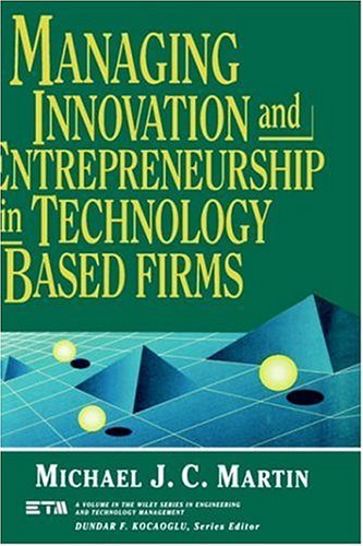 Managing Innovation and Entrepreneurship in Technology-Based Firms (Wiley Series in Engineering and Technology Management)