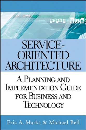 Service-Oriented Architecture (SOA): A Planning and Implementation Guide for Business and Technology