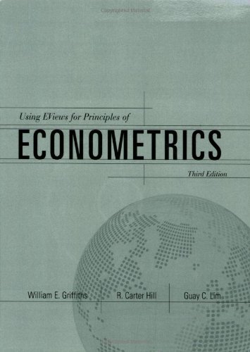 Using EViews for Principles of Econometrics: WITH e-Views Computing Handbook
