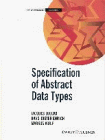 Specification of Abstract Data Types: Mathematical Foundations and Practical Applications (Wiley Teubner on Applicable Theory in Computer Science)