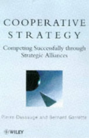 Cooperative Strategy: Competing Successfully Through Strategic Alliances