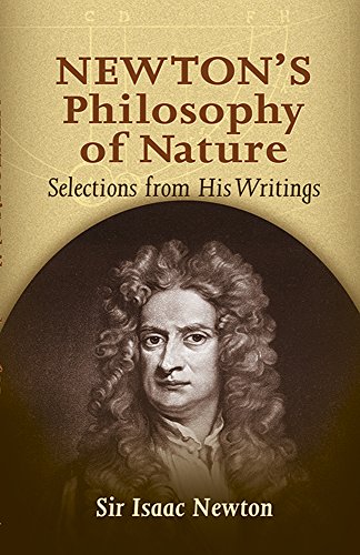 Newton s Philosophy of Nature: Selections from His Writings