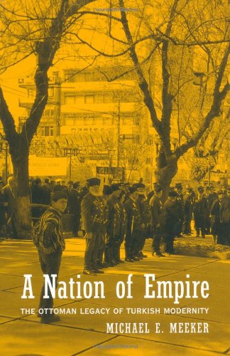 A Nation of Empire: The Ottoman Legacy of Turkish Modernity