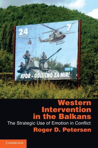 Western Intervention in the Balkans: The Strategic Use of Emotion in Conflict (Cambridge Studies in Comparative Politics)