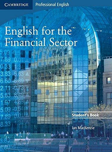 English for the Financial Sector Student s Book (Cambridge Exams Publishing)