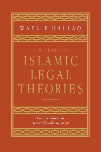 A History of Islamic Legal Theories: An Introduction to Sunni Usul Al-fiqh