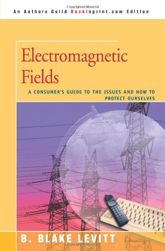 Electromagnetic Fields: A Consumer s Guide to the Issues and How to Protect Ourselves