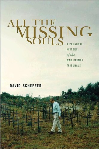 All the Missing Souls: A Personal History of the War Crimes Tribunals (Human Rights and Crimes against Humanity)