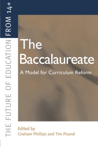 The Baccalaureate: The Bac as a Model for Curriculum Reform and Development (Future of Education from 14+)