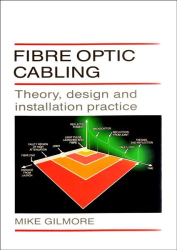 Fibre Optic Cabling: Theory, Design and Installation Practice