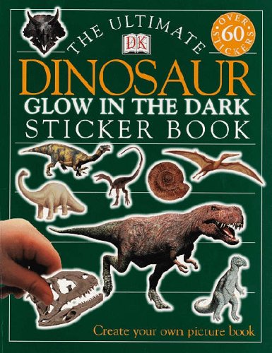 The Ultimate Dinosaur Glow in the Dark Sticker Book (Ultimate Stickers)