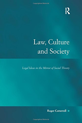 Law, Culture and Society: Legal Ideas in the Mirror of Social Theory (Law, Justice and Power)