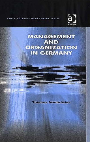 Management and Organization in Germany (Cross-Cultural Management)