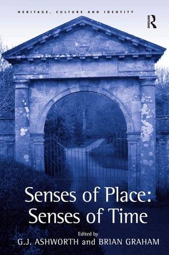 Senses of Place: Senses of Time (Heritage, Culture and Identity)