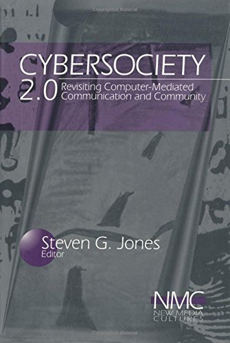 Cybersociety 2.0: Revisiting Computer-Mediated Community and Technology (New Media Cultures)