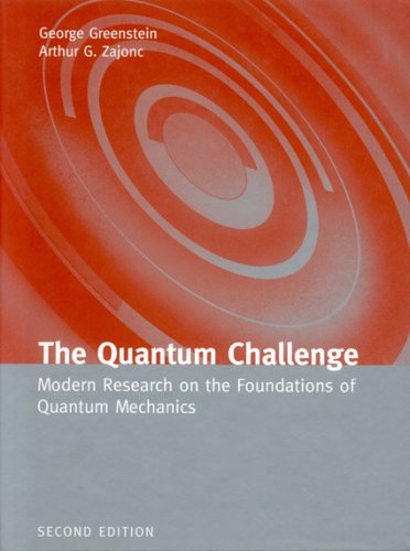 The Quantum Challenge (Physics and Astronomy: Modern Research on the Foundations of Quantum Mechanics