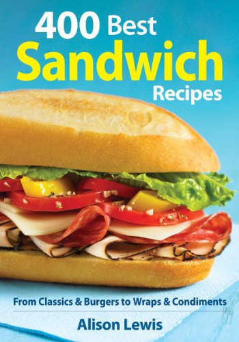 400 Best Sandwich Recipes: Ideas for Every Meal and Occasion