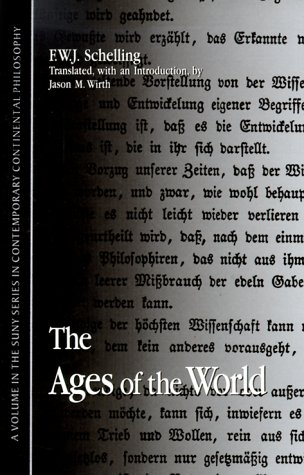 The Ages of the World: (Fragment) from the Handwritten Remains, Third Versionj (c. 1815) (SUNY Series in Contemporary Continental Philosophy)