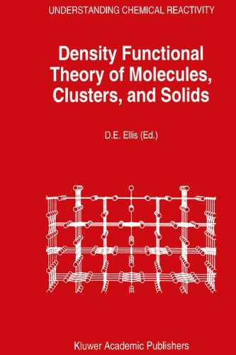 Density Functional Theory of Molecules, Clusters, and Solids (Understanding Chemical Reactivity)