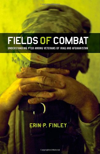Fields of Combat: Understanding PTSD Among Veterans of Iraq and Afghanistan (The Culture and Politics of Health Care Work)