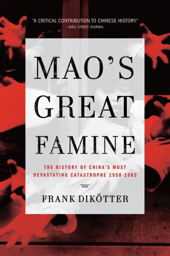 Mao s Great Famine: The History of China s Most Devastating Catastrophe, 1958-1962