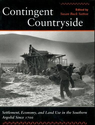Contingent Countryside: Settlement, Economy and Land Use in the Southern Argolid Since 1700