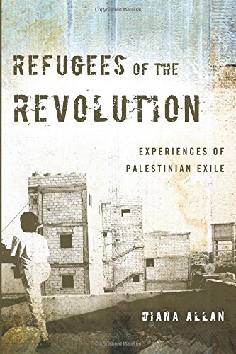 Refugees of the Revolution: Experiences of Palestinian Exile (Stanford Studies in Middle Eastern and I) (Stanford Studies in Middle Eastern and ... Eastern and Islamic Societies and Cultures)