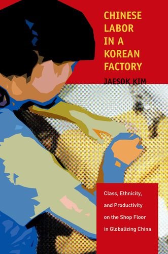 Chinese Labor in a Korean Factory: Class, Ethnicity and Productivity on the Shop Floor in Globalizing China